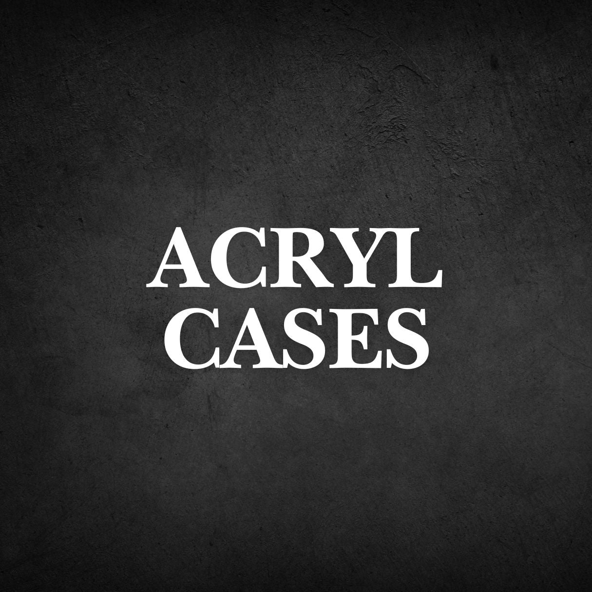 Acryl Cases